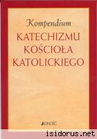 Kompendium Katechizmu Kościoła Katolickiego Kompendium Katechizmu Kościoła Katolickiego