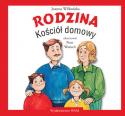 Wilkońska Joanna "RODZINA - KOŚCIÓŁ DOMOWY"