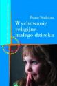 Beata Nadolna "Wychowanie religijne małego dziecka"